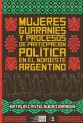 Mujeres guaraníes y procesos de participación política en el noroeste argentino